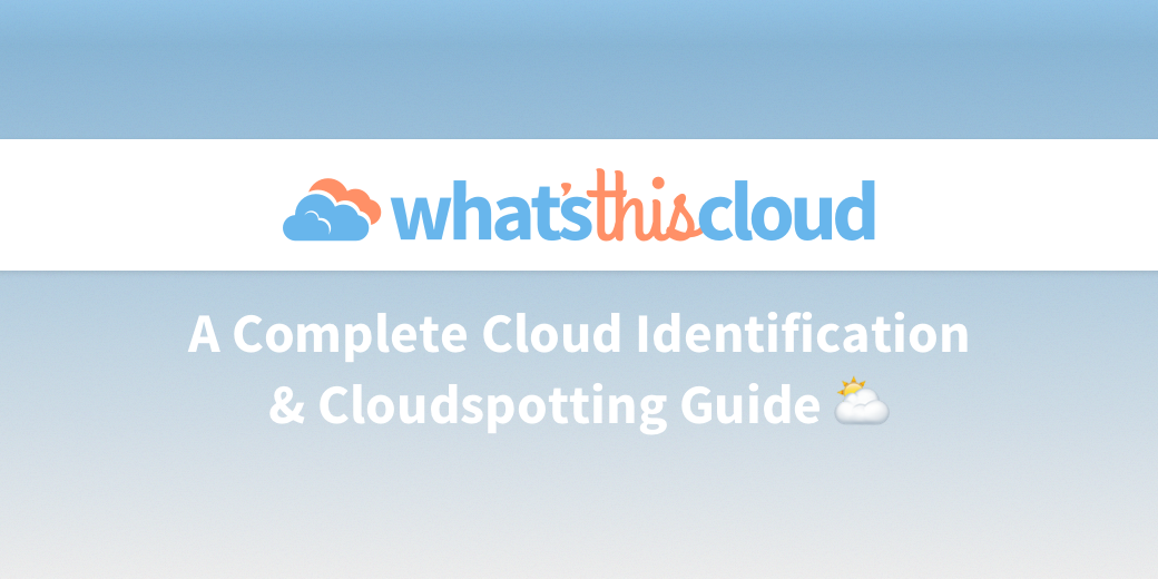 Illustration for A Complete Cloud Identification & Cloudspotting Guide